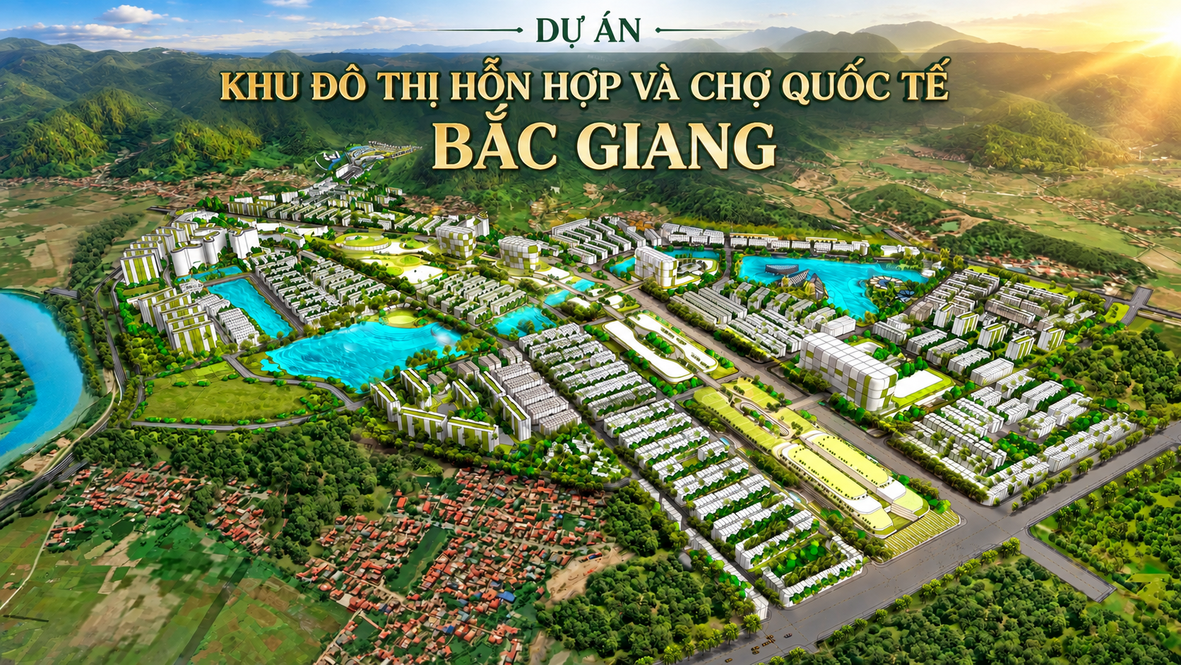 DỰ ÁN KHU ĐÔ THỊ HỖN HỢP VÀ CHỢ QUỐC TẾ BẮC GIANG
